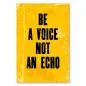 Preview: "Be a voice, not an echo" - ein starkes Statement für Individualität und Mut. Preview: "Be a voice, not an echo" - ein starkes Statement für Individualität und Mut.