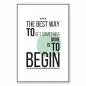 Preview: "The best way to get something done is to begin." - ein motivierender Spruch für alle, die ins Handeln kommen wollen. Preview: "The best way to get something done is to begin." - ein motivierender Spruch für alle, die ins Handeln kommen wollen.