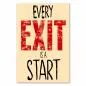 Preview: „Every Exit is a Start“ - inspirierender Spruch für neue Anfänge. Preview: „Every Exit is a Start“ - inspirierender Spruch für neue Anfänge.