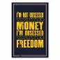 Preview: „I'm not obsessed with money, I'm obsessed with freedom“ – motivierender Spruch für finanzielle Unabhängigkeit. Preview: „I'm not obsessed with money, I'm obsessed with freedom“ – motivierender Spruch für finanzielle Unabhängigkeit.