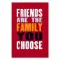 Preview: "Friends Are The Family You Choose" - Wahre Freundschaft ist wie Familie. Preview: "Friends Are The Family You Choose" - Wahre Freundschaft ist wie Familie.