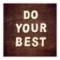 Preview: "Do your best" - weiße Buchstaben auf Holz, motivierender Spruch. Preview: "Do your best" - weiße Buchstaben auf Holz, motivierender Spruch.
