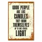 Preview: „Good people are like candles, they burn themselves up to give others light“ - inspirierender Vintage-Spruch. Preview: „Good people are like candles, they burn themselves up to give others light“ - inspirierender Vintage-Spruch.