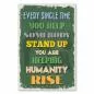 Preview: Ein inspirierendes Poster mit der Botschaft: "Every single time you help somebody stand up you are helping humanity rise." Preview: Ein inspirierendes Poster mit der Botschaft: "Every single time you help somebody stand up you are helping humanity rise."