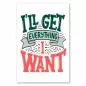 Preview: "I'll get everything I want", Typografie in kräftigen Farben, verspielt, selbstbewusst. Preview: "I'll get everything I want", Typografie in kräftigen Farben, verspielt, selbstbewusst.