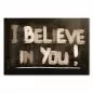 Preview: Schwarze Tafel mit der weissen Kreideschrift: "I Believe in You !". Preview: Schwarze Tafel mit der weissen Kreideschrift: "I Believe in You !".