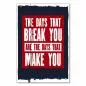 Preview: „The days that break you are the days that make you“ - motivierendes Zitat über Krisenüberwindung. Preview: „The days that break you are the days that make you“ - motivierendes Zitat über Krisenüberwindung.