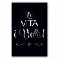 Preview: "La vita è bella" - das Leben ist schön! Dieses stylishe Poster versprüht pure Lebensfreude. Preview: "La vita è bella" - das Leben ist schön! Dieses stylishe Poster versprüht pure Lebensfreude.