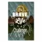 Preview: "Be Brave. Life is a challenge." – ein inspirierendes Poster mit einem motivierenden Spruch vor einem Naturhintergrund. Preview: "Be Brave. Life is a challenge." – ein inspirierendes Poster mit einem motivierenden Spruch vor einem Naturhintergrund.