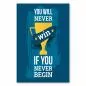 Preview: "You will never win if you never begin" - ein motivierender Spruch für alle, die etwas erreichen wollen. Preview: "You will never win if you never begin" - ein motivierender Spruch für alle, die etwas erreichen wollen.