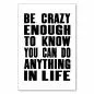 Preview: "Be crazy enough to know you can do anything in life" - Motivation und Inspiration in Schwarz-Weiß! Preview: "Be crazy enough to know you can do anything in life" - Motivation und Inspiration in Schwarz-Weiß!