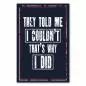 Preview: Motivationsspruch auf dunkelblauem Hintergrund: „They told me I couldn't. That's why I did.“ zur Zielverwirklichung. Preview: Motivationsspruch auf dunkelblauem Hintergrund: „They told me I couldn't. That's why I did.“ zur Zielverwirklichung.