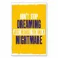 Preview: „Don't Stop Dreaming Just Because You Had a Nightmare“ – motivierendes Poster für Träume trotz Rückschlägen. Preview: „Don't Stop Dreaming Just Because You Had a Nightmare“ – motivierendes Poster für Träume trotz Rückschlägen.