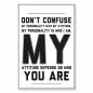 Preview: „Don't confuse my personality with my attitude...“ - Spruch über Persönlichkeit und Einstellung. Preview: „Don't confuse my personality with my attitude...“ - Spruch über Persönlichkeit und Einstellung.