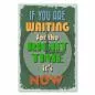 Preview: Grünes Vintage Poster mit Uhr: "If You Are Waiting for the Right Time it's Now". Preview: Grünes Vintage Poster mit Uhr: "If You Are Waiting for the Right Time it's Now".