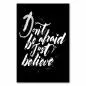 Preview: "Don't be afraid. Just believe." - inspirierender Schriftzug, Schwarz-Weiß. Preview: "Don't be afraid. Just believe." - inspirierender Schriftzug, Schwarz-Weiß.