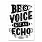 Preview: "Be a Voice, not an Echo", fette Buchstaben auf Weiß, inspirierend. Preview: "Be a Voice, not an Echo", fette Buchstaben auf Weiß, inspirierend.