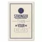 Preview: "Be stronger than your excuses" - ein motivierender Spruch für alle, die ihre Ziele erreichen wollen. Preview: "Be stronger than your excuses" - ein motivierender Spruch für alle, die ihre Ziele erreichen wollen.
