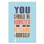 Preview: „You Should Be Addicted To Bettering Yourself“ - Poster für kontinuierliche Selbstverbesserung. Preview: „You Should Be Addicted To Bettering Yourself“ - Poster für kontinuierliche Selbstverbesserung.