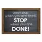 Preview: "Don't stop when you are tired. Stop when you are done!" - ein Ansporn für Ausdauer und Zielstrebigkeit. Preview: "Don't stop when you are tired. Stop when you are done!" - ein Ansporn für Ausdauer und Zielstrebigkeit.
