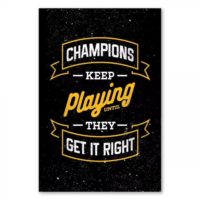 "Champions keep playing until they get it right" - Erfolg erfordert Ausdauer und den Willen, immer weiter zu machen.