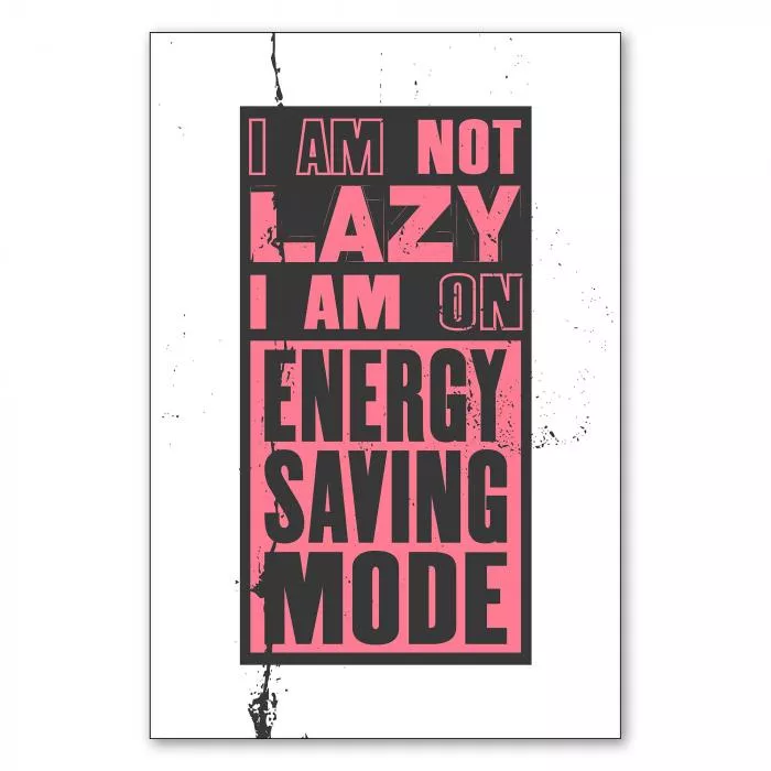 "I am not lazy I am on energy saving mode" - ein witziger Spruch für alle, die gerne mal entspannen.