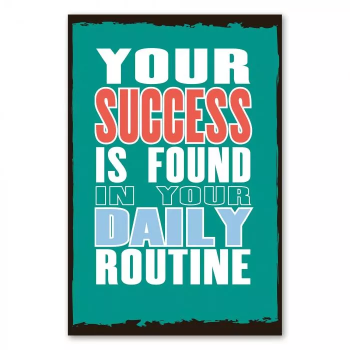 „Your Success Is Found In Your Daily Routine“ – motivierendes Poster für gute Tagesstruktur.