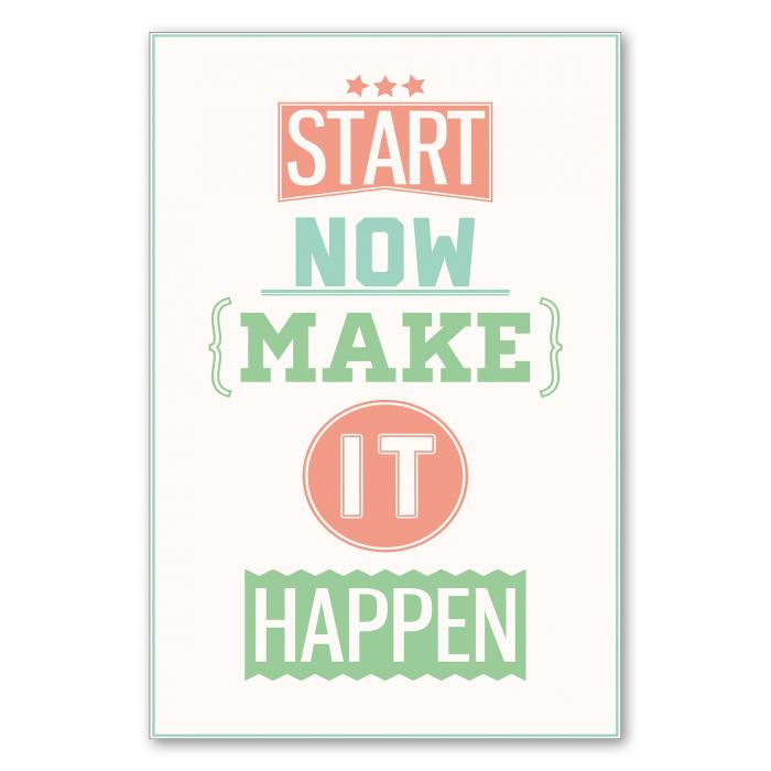 "Start now, make it happen" - lassen Sie Ihre Träume wahr werden!