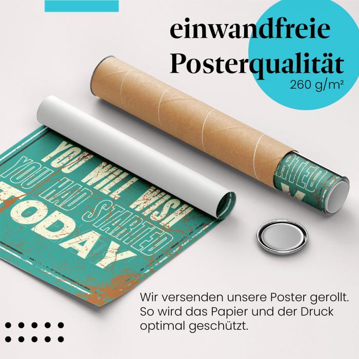 Gerolltes Poster "Fang heute an...", zu spät.