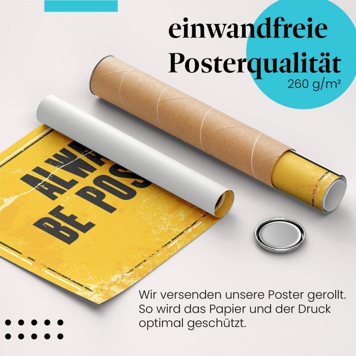 "Immer positiv bleiben": Gerolltes Poster.