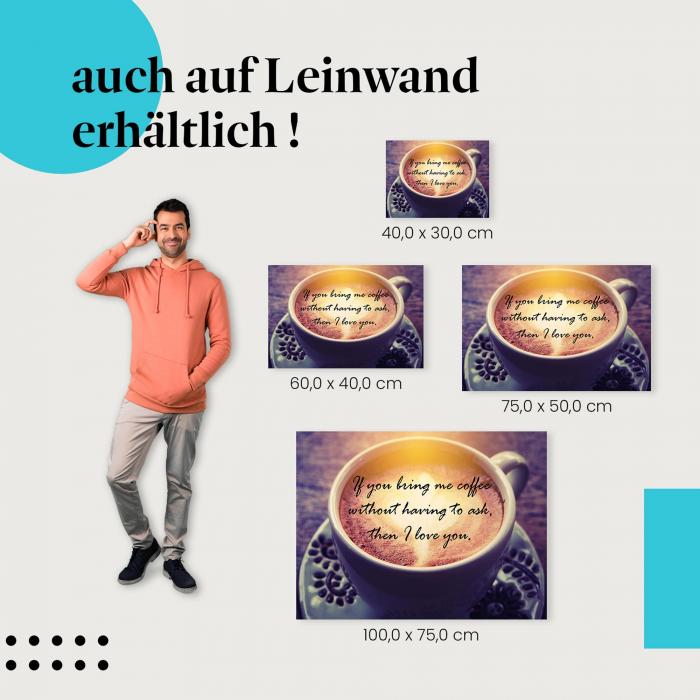 "Wenn du mir Kaffee bringst..." Leinwandbild - Zeige deine Liebe zu Kaffee!