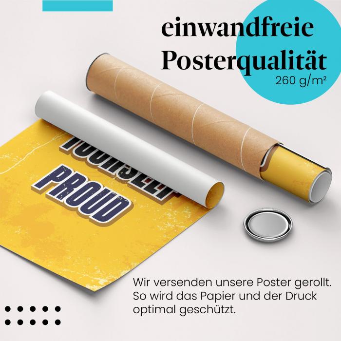 Gerolltes Poster "Sei stolz auf dich!".