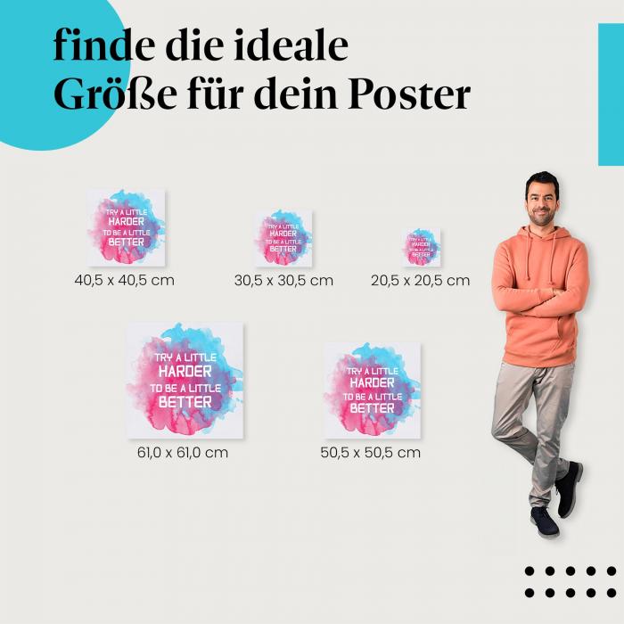 Wähle die ideale Postergröße: Aquarell in Pink und Blau: "Gib dir ein bisschen mehr Mühe, um ein bisschen besser zu sein."