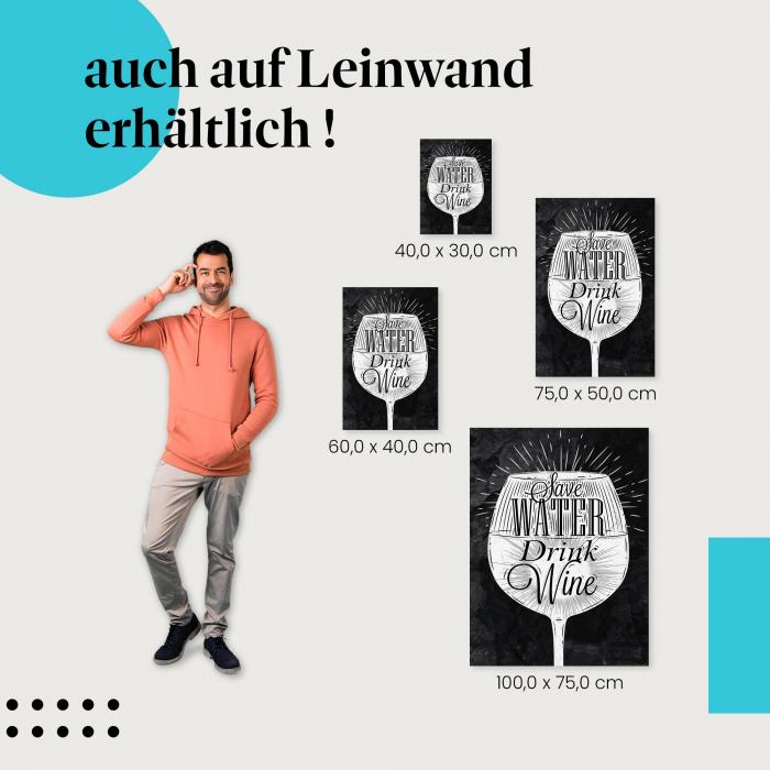 "Save Water Drink Wine - Wein Poster" Leinwandbild. Finde die ideale Größe für dein Zuhause & setze Akzente mit Kunst!