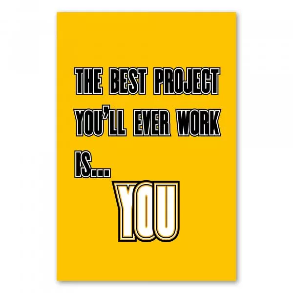 "The best project you'll ever work on is... YOU" - ein inspirierender Spruch, der zur Selbstentwicklung motiviert. "The best project you'll ever work on is... YOU" - ein inspirierender Spruch, der zur Selbstentwicklung motiviert.