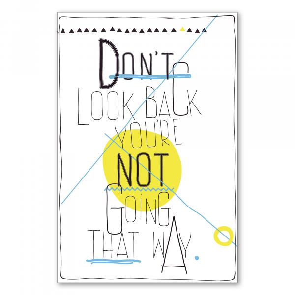„Don't look back, you're not going that way“ - motivierender Spruch zum Loslassen der Vergangenheit.