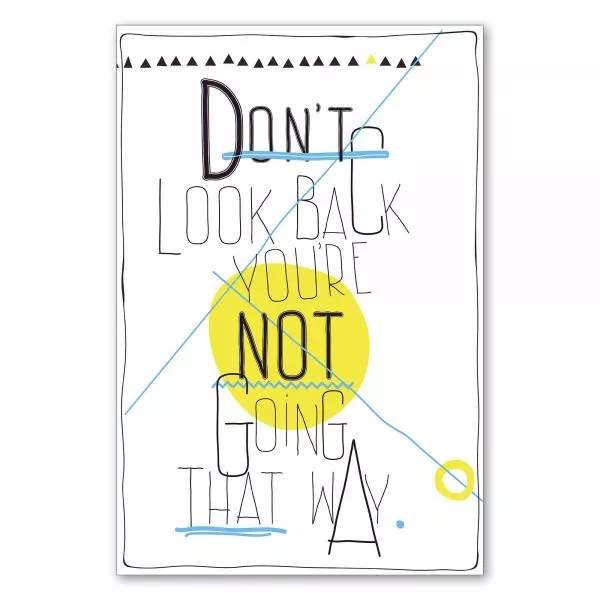 „Don't look back, you're not going that way“ - motivierender Spruch zum Loslassen der Vergangenheit. „Don't look back, you're not going that way“ - motivierender Spruch zum Loslassen der Vergangenheit.