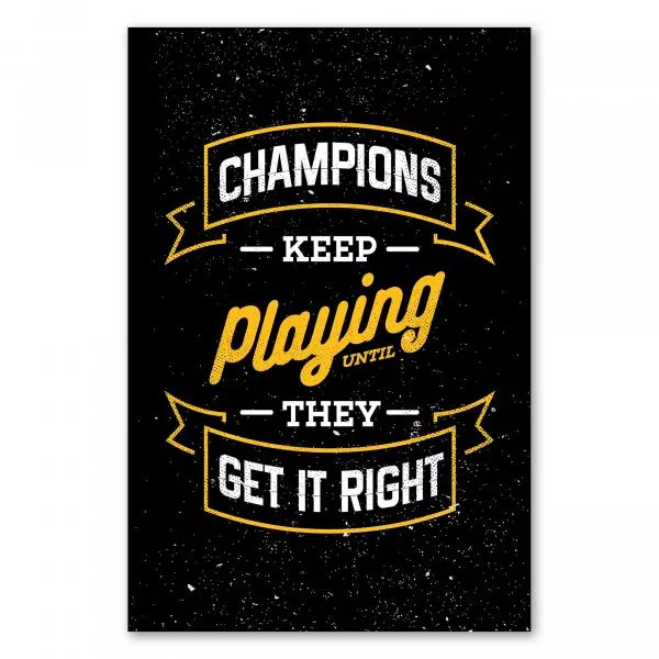"Champions keep playing until they get it right" - Erfolg erfordert Ausdauer und den Willen, immer weiter zu machen. "Champions keep playing until they get it right" - Erfolg erfordert Ausdauer und den Willen, immer weiter zu machen.