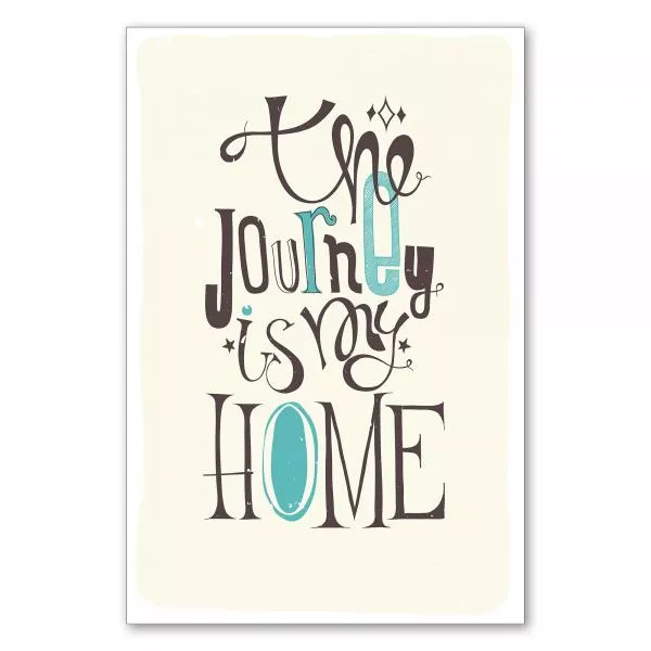 "The Journey is my Home" - ein inspirierendes Poster für Abenteurer und alle, die das Leben lieben. "The Journey is my Home" - ein inspirierendes Poster für Abenteurer und alle, die das Leben lieben.