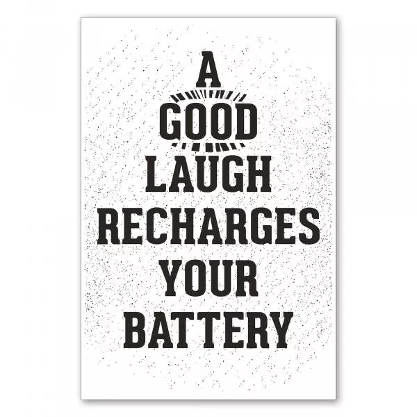 "Ein gutes Lachen recharges your battery" - ein motivierendes Poster für mehr Freude im Alltag. "Ein gutes Lachen recharges your battery" - ein motivierendes Poster für mehr Freude im Alltag.