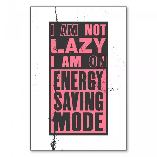 "I am not lazy I am on energy saving mode" - ein witziger Spruch für alle, die gerne mal entspannen. "I am not lazy I am on energy saving mode" - ein witziger Spruch für alle, die gerne mal entspannen.