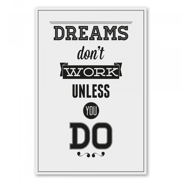 "Dreams don't work unless you do" - dieses typografische Poster ist ein echter Motivationskick für Zielstrebige.