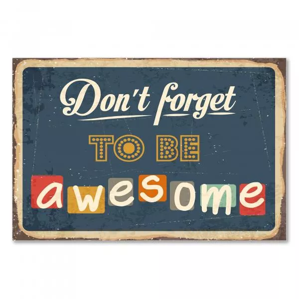 Blaues Vintage Schild mit dem motivierenden Spruch "Don't forget to be awesome". Blaues Vintage Schild mit dem motivierenden Spruch "Don't forget to be awesome".