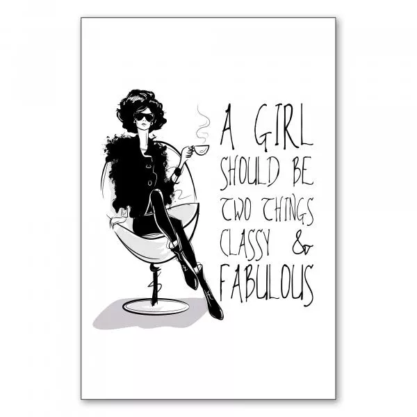 "A girl should be two things: classy & fabulous" - ein Spruch für stilvolle und selbstbewusste Frauen. "A girl should be two things: classy & fabulous" - ein Spruch für stilvolle und selbstbewusste Frauen.