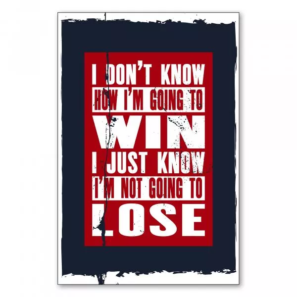 „I don't know how I'm going to win...“ - positives Statement für Selbstvertrauen. „I don't know how I'm going to win...“ - positives Statement für Selbstvertrauen.