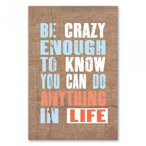 „Be Crazy Enough To Know You Can Do Anything...“ – motivierendes Poster für Selbstvertrauen und Traumverwirklichung. „Be Crazy Enough To Know You Can Do Anything...“ – motivierendes Poster für Selbstvertrauen und Traumverwirklichung.