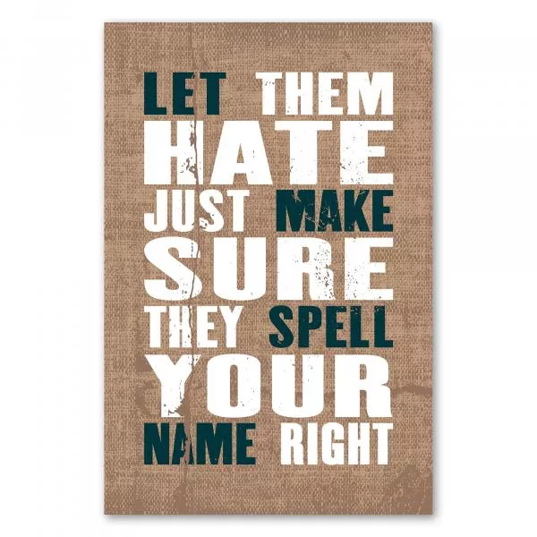 „Let them hate, just make sure they spell your name right“ - Statement zum Umgang mit Kritikern. „Let them hate, just make sure they spell your name right“ - Statement zum Umgang mit Kritikern.