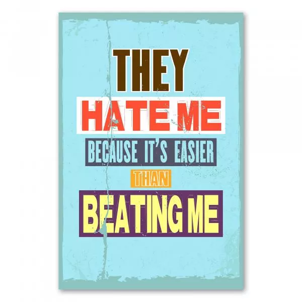 „They hate me because it's easier than beating me“ - selbstbewusstes Statement für Durchhaltevermögen. „They hate me because it's easier than beating me“ - selbstbewusstes Statement für Durchhaltevermögen.