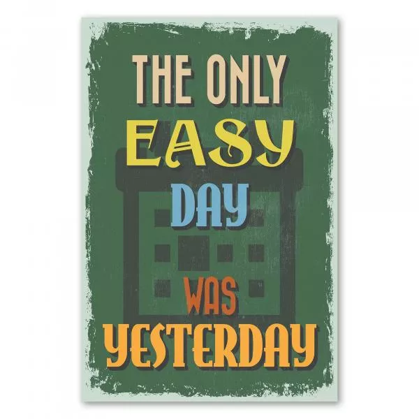 Grünes Vintage Poster mit Kalender: "The Only Easy Day Was Yesterday". Grünes Vintage Poster mit Kalender: "The Only Easy Day Was Yesterday".