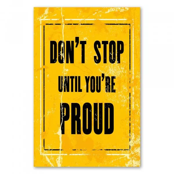 "Don't stop until you're proud" – ein inspirierendes Vintage-Poster für Durchhaltevermögen und Zielstrebigkeit. "Don't stop until you're proud" – ein inspirierendes Vintage-Poster für Durchhaltevermögen und Zielstrebigkeit.